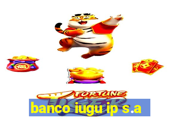 banco iugu ip s.a